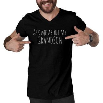Ask Me About My Grandson Grandfather Grandmother Men V-Neck Tshirt | Mazezy