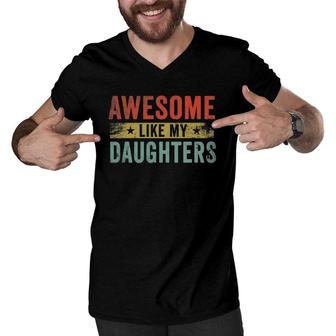 Awesome Like My Daughters Family Lovers Funny Father's Day Men V-Neck Tshirt | Mazezy