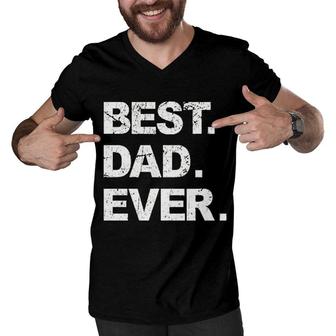 Best Dad Ever Funny Sarcastic Dad Men V-Neck Tshirt | Mazezy