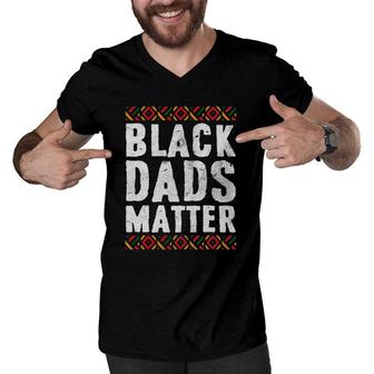 Black Dads Matter African American Black History Men V-Neck Tshirt | Mazezy