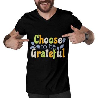 Choose To Be Grateful Fall Fun Family Fun Mom Dad Boys Girls Men V-Neck Tshirt | Mazezy