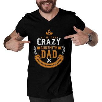 Crazy Gunsmith Dad Everyone Warn You About Fathers Men V-Neck Tshirt | Mazezy DE