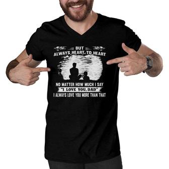 Dad And Son Not Always Eye To Eye But Always Heart To Heart Men V-Neck Tshirt | Mazezy