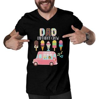 Dad Birthday Crew Ice Cream Truck Bday Ice Cream Party Men V-Neck Tshirt | Mazezy