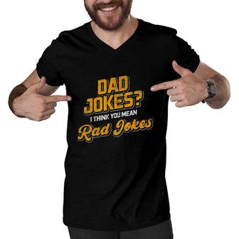 Dad Jokes I Think You Mean Rad Jokes Dad Jokes Men V-Neck Tshirt | Mazezy