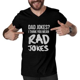 Dad Jokes I Think You Mean Rad Jokes Men V-Neck Tshirt | Mazezy