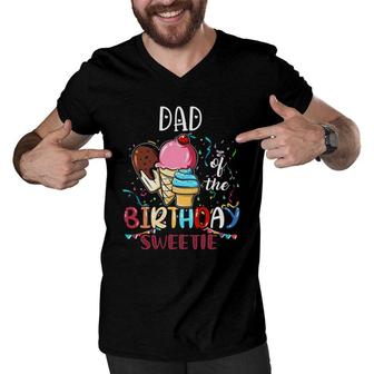 Dad Of The Birthday Sweetie Girl Ice Cream Men V-Neck Tshirt | Mazezy
