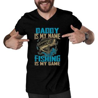 Daddy Is My Name Fishing Is My Game Funny Fishing Gifts Men V-Neck Tshirt | Mazezy