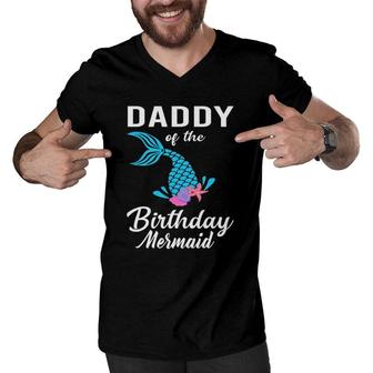 Daddy Of The Birthday Mermaid Matching Family Gift Men V-Neck Tshirt | Mazezy