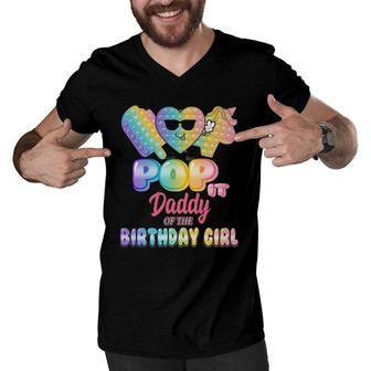 Daddy Of The Birthday Pop It Girl Bday Party Funny Men V-Neck Tshirt | Mazezy