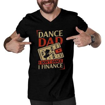 Dance Dad I Don't Dance I Finance Cute Dancer Father's Day Vintage Men V-Neck Tshirt | Mazezy