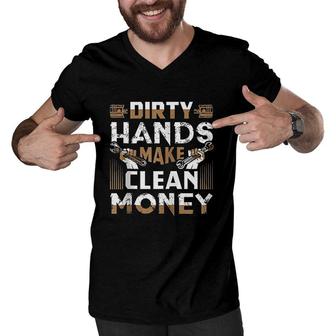 Dirty Hands Make Clean Money Funny Mechanic Gift Men V-Neck Tshirt - Seseable