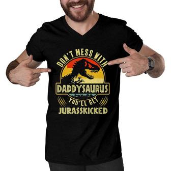 Don't Mess With Daddysaurus You'll Get Jurasskicked Men V-Neck Tshirt | Mazezy