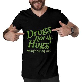 Drug Not Hugs Do Not Touch Me Weed Canabis Men V-Neck Tshirt - Seseable