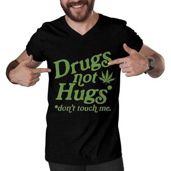 Drug Not Hugs Dont Touch Me Weed Canabis Men V-Neck Tshirt - Seseable