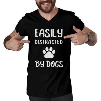 Easily Distracted By Dogs Dog Lover Dog Mom Dog Dad Puppy Cute Pet Animal Dog Dogs Men V-Neck Tshirt | Mazezy