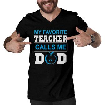 Father Day My Favorite Teacher Calls Me Dad Men V-Neck Tshirt | Mazezy