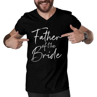 Father Of The Bride Dad Gift For Wedding Or Bachelor Party Men V-Neck Tshirt | Mazezy