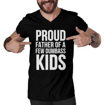 Father's Day Funny Gift - Proud Father Of A Few Dumbass Kids Men V-Neck Tshirt | Mazezy