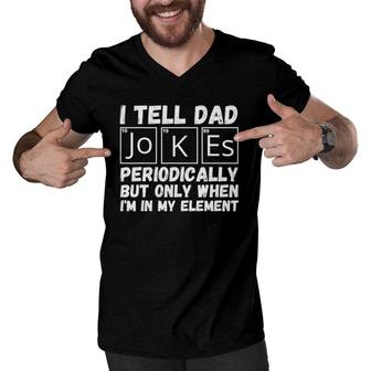 Fathers Day Tee From Wife Kids I Tell Dad Jokes Periodically Men V-Neck Tshirt | Mazezy