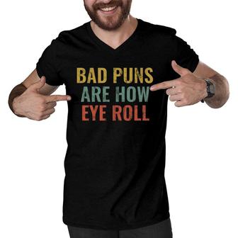Fun Dad Jokes Bad Puns Are How Eye Roll Men V-Neck Tshirt | Mazezy