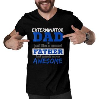 Funny Exterminator Dad Best Father's Day Men V-Neck Tshirt | Mazezy