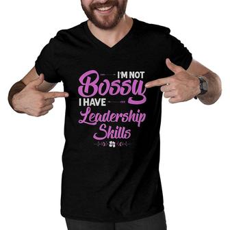 Funny I Am Not Bossy I Have Leadership Skills Gift Women Kids Men V-Neck Tshirt - Seseable