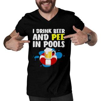 Funny I Drink Beer And Pee In Pools Father's Day Men V-Neck Tshirt | Mazezy