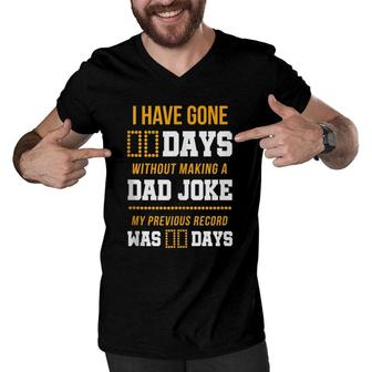 Funny I Have Gone 0 Days Without Making A Dad Joke Men V-Neck Tshirt | Mazezy