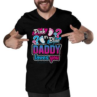 Gender Reveal Pink Or Blue Daddy Loves You Baby Shower Gift Men V-Neck Tshirt | Mazezy