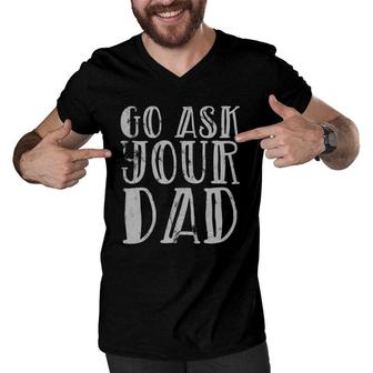 Go Ask Your Dad Light Men V-Neck Tshirt | Mazezy