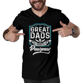 Great Dads Get Promoted To Pawpaw Father's Day Lover Grandpa Men V-Neck Tshirt | Mazezy