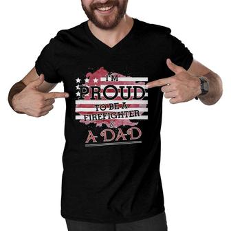I Am Proud To Be A Firefighter & A Dadfor Father Men V-Neck Tshirt | Mazezy