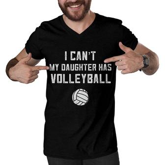 I Cant My Daughter Has Volleyball Dad Men V-Neck Tshirt | Mazezy