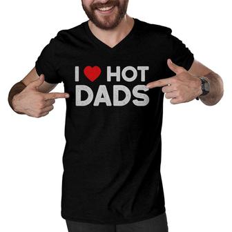I Love Hot Dads Vintage Funny Red Heart Love Dad Men V-Neck Tshirt | Mazezy