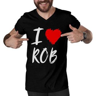 I Love Rob Husband Dad Son Grandson Boyfriend Red Heart Men V-Neck Tshirt | Mazezy