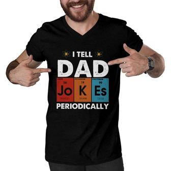 I Tell Dad Jokes Periodically Periodic Table Elements Atom Father's Day Men V-Neck Tshirt | Mazezy