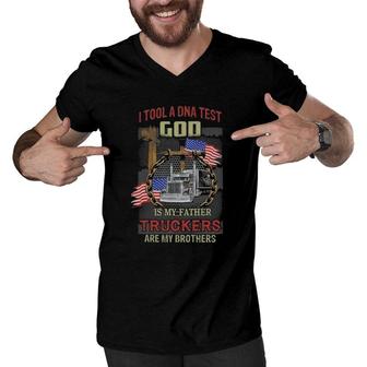 I Tool A Dna Test God Is My Father Truckers Are My Brothers Men V-Neck Tshirt | Mazezy