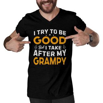 I Try To Be Good But I Take After My Grampy Father Day Dad Men V-Neck Tshirt | Mazezy
