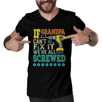 If Grandpa Can't Fix It, Were All Screwed Men V-Neck Tshirt | Mazezy
