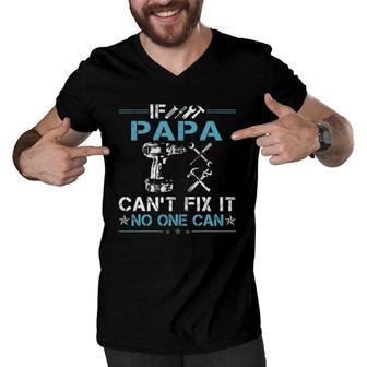 If Papa Can't Fix It No One Can Fathers Day Men V-Neck Tshirt | Mazezy