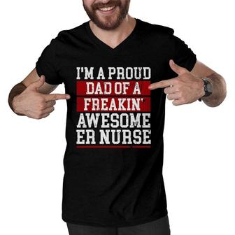 I'm A Proud Dad Of A Freakin Awesome Er Nurse Dad Men V-Neck Tshirt | Mazezy
