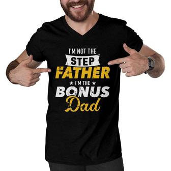 I'm Not The Stepfather I'm The Bonus Dad Men V-Neck Tshirt | Mazezy