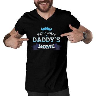 Keep Calm Daddy's Home For Dad And Father's Day Gift Men V-Neck Tshirt | Mazezy