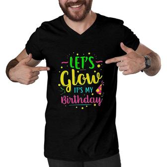 Lets Glow Party It Is My Birthday Gift Men V-Neck Tshirt - Seseable