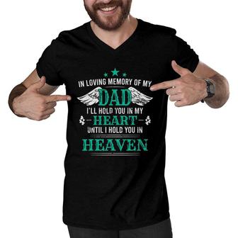 Loving Memory Of My Dad I'll Hold You In My Heart Memorial Men V-Neck Tshirt | Mazezy