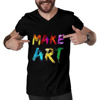 Make Art Painter Artist Teacher Artsy Gift Men Women Men V-Neck Tshirt - Seseable