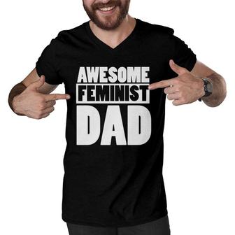 Mens Awesome Feminist Dad Feminist Father's Day Tee Men V-Neck Tshirt | Mazezy