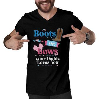 Mens Boots Or Bows Your Daddy Loves You Gender Reveal Party Men V-Neck Tshirt | Mazezy