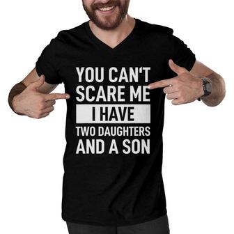Mens Dad Father You Can't Scare Me I Have Two Daughters And A Son Men V-Neck Tshirt | Mazezy